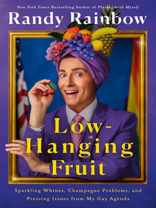 Title details for Low-Hanging Fruit by Randy Rainbow - Wait list